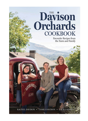 The Davison Orchards Cookbook: Favourite Recipes from the Farm and Family Cover Image