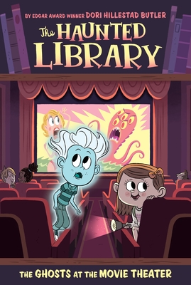 The Ghosts at the Movie Theater #9 (The Haunted Library #9) By Dori Hillestad Butler, Aurore Damant (Illustrator) Cover Image
