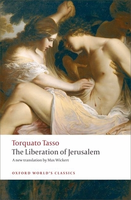 The Liberation of Jerusalem (Oxford World's Classics) By Torquato Tasso, Max Wickert (Translator), Mark Davie Cover Image