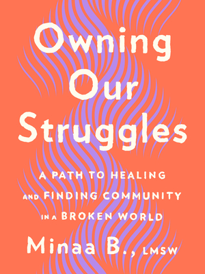 Owning Our Struggles: A Path to Healing and Finding Community in a Broken World Cover Image