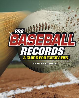 Pro Baseball Records: A Guide for Every Fan By Matt Chandler Cover Image