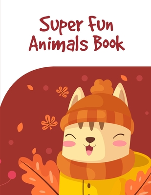 Super Fun Animals Book: Cute pictures with animal touch and feel book for Early Learning By Creative Color Cover Image