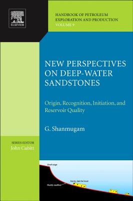 New Perspectives on Deep-Water Sandstones: Origin, Recognition, Initiation, and Reservoir Quality Volume 9 (Handbook of Petroleum Exploration and Production #9) Cover Image