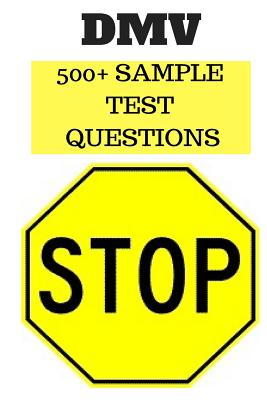 DMV 500+ Sample Test Questions: DMV California drivers handbook, handbook 2018 2017 2016 2015 Cover Image