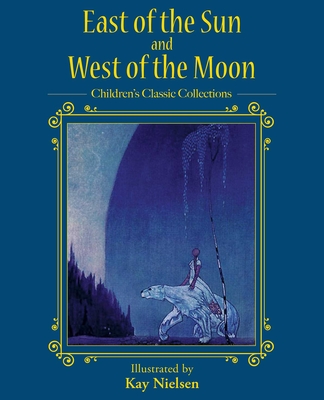 East of the Sun and West of the Moon (Children's Classic Collections)