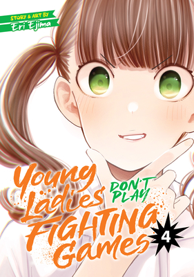 Young Ladies Don't Play Fighting Games Vol. 4 Cover Image