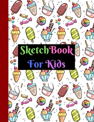 Sketchbook For Kids: Large 160 Pages Ice Cream Design Sketchbook for Kids. Kids Artists Painters Perfect For Gifts Cover Image