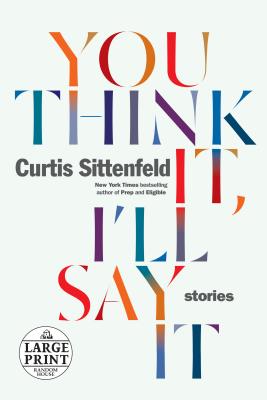 You Think It, I'll Say It: Stories