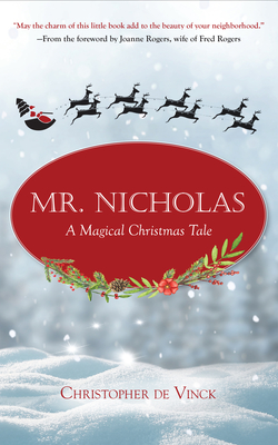 Mr. Nicholas: A Magical Christmas Tale By Christopher de Vinck, Joanne Rogers (Foreword by) Cover Image