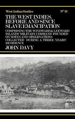 The West Indies Before and Since Slave Emancipation: Comprising the Windward and Leeward Islands' Military Command..... (Cass Library of West Indian Studies #22)