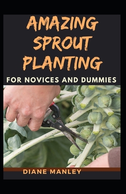 Amazing Sprout Planting For Novices And Dummies By Diane Manley Cover Image