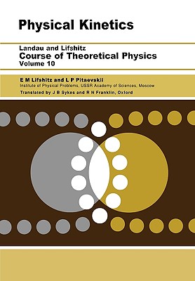 Physical Kinetics: Volume 10 (Course of Theoretical Physics S) By L. P. Pitaevskii, E. M. Lifshitz Cover Image