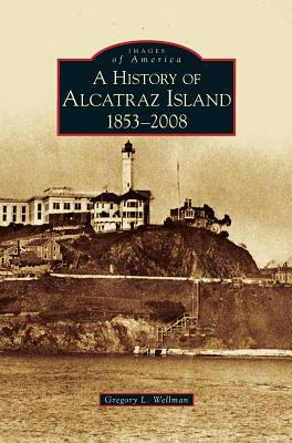 History of Alcatraz Island: 1853-2008 Cover Image