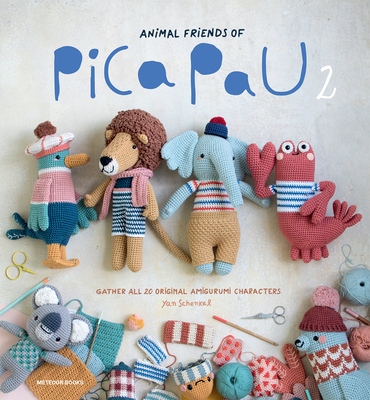 Animal Friends of Pica Pau 2: Gather All 20 Original Amigurumi Characters By Yan Schenkel Cover Image