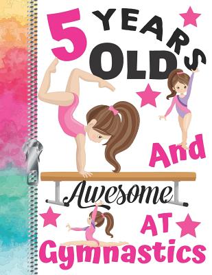 5 Years Old And Awesome At Gymnastics: Doodle Drawing Art Book Artistic Sketchbook For Girls Cover Image