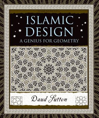 Islamic Design: A Genius for Geometry (Wooden Books) By Daud Sutton Cover Image