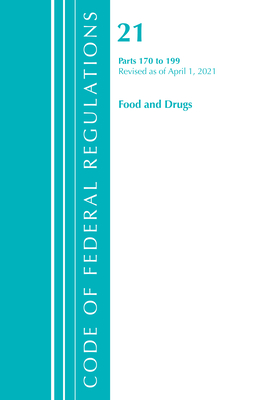 Code of Federal Regulations, Title 21 Food and Drugs 170-199, Revised as of April 1, 2021 Cover Image