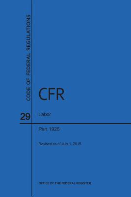 Code of Federal Regulations Title 29, Labor, Parts 1926, 2016 Cover Image