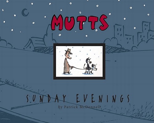 MUTTS Sunday Evenings: A MUTTS Treasury By Patrick McDonnell Cover Image