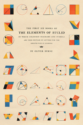 The First Six Books of the Elements of Euclid: In Which Coloured Diagrams and Symbols Are Used Instead of Letters for the Greater Ease of Learners By Read and Co Books Cover Image