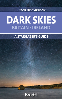 Dark Skies: Britain, Ireland: A Star-Gazer's Guide Cover Image