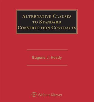 Alternative Clauses to Standard Construction Contracts By Eugene J. Heady Cover Image