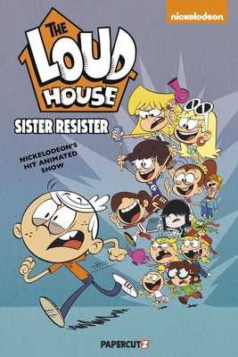 The Loud House Vol. 18: Sister Resister By The Loud House Creative Team Cover Image