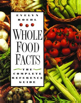 Whole Food Facts: The Complete Reference Guide Cover Image