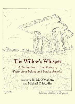 The Willowâ (Tm)S Whisper: A Transatlantic Compilation of Poetry from Ireland and Native America Cover Image