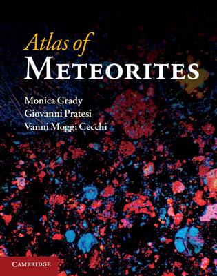 Atlas of Meteorites By Monica M. Grady, Giovanni Pratesi, Vanni Moggi Cecchi Cover Image