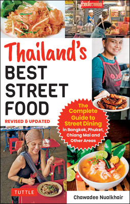 Thailand's Best Street Food: The Complete Guide to Streetside Dining in Bangkok, Phuket, Chiang Mai and Other Areas (Revised & Updated) Cover Image