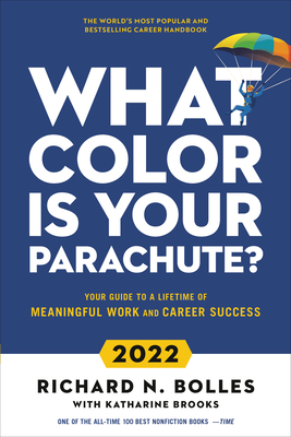 What Color Is Your Parachute? 2022: Your Guide to a Lifetime of Meaningful Work and Career Success By Richard N. Bolles, Katharine Brooks, EdD (With) Cover Image