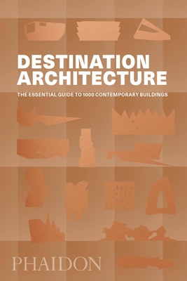 Destination Architecture: The Essential Guide to 1000 Contemporary Buildings Cover Image