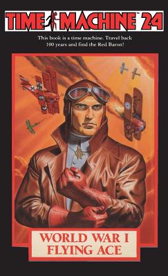 Time Machine 24: World War I Flying Ace By Richard Mueller, George Pratt (Illustrator) Cover Image