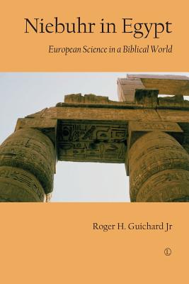 Niebuhr in Egypt: European Science in a Biblical World By Roger H. Guichard Cover Image