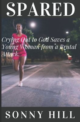 Spared: Crying out to God Saves a Young Woman from Near Death Cover Image