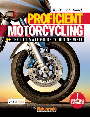Proficient Motorcycling: The Ultimate Guide to Riding Well [With CDROM] Cover Image