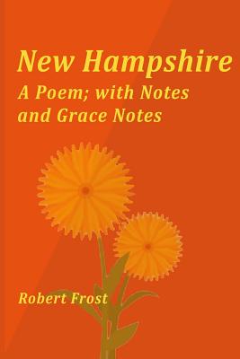 New Hampshire: A Poem; With Notes and Grace Notes By Robert Frost Cover Image