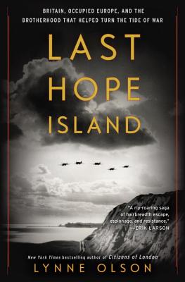 Last Hope Island: Britain, Occupied Europe, and the Brotherhood That Helped Turn the Tide of War