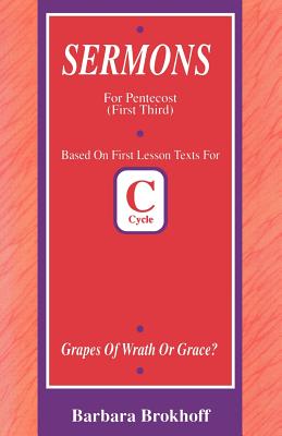 Grapes of Wrath or Grace?: First Lesson Sermons for Pentecost First Third, Cycle C By Barbara Brokhoff Cover Image