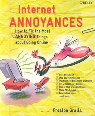 Internet Annoyances: How to Fix the Most Annoying Things about Going Online Cover Image