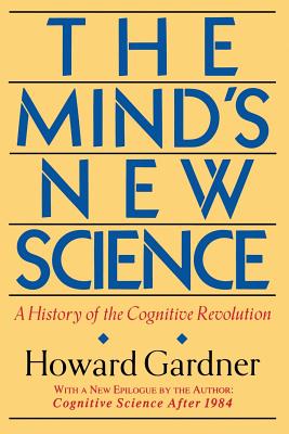 The Mind's New Science: A History Of The Cognitive Revolution By Howard E. Gardner Cover Image