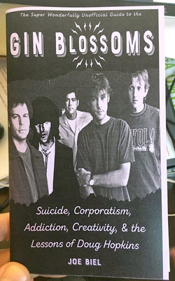Gin Blossoms: Suicide, Corporatism, Addiction, Creativity, and the Lessons of Doug Hopkins (Scene History) Cover Image