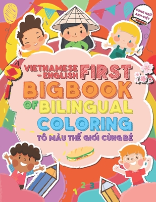 Vietnamese-English First Big Book of Bilingual Coloring: Tô Màu ThẾ GiỚi Cùng Bé. Song NgỮ Anh-ViỆt Cover Image