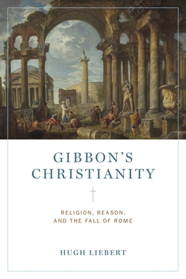 Gibbon's Christianity By Hugh Liebert Cover Image