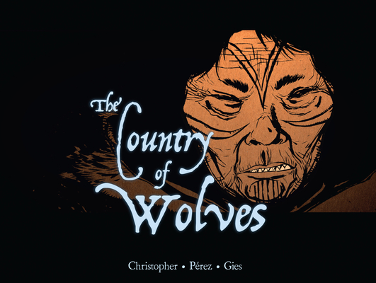 The Country of Wolves (English) By Neil Christopher (Retold by), Daniel Gies (Contributions by), Ramón Pérez (Illustrator) Cover Image