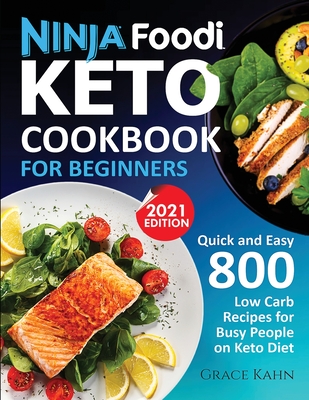 Ninja Foodi Keto Cookbook for Beginners: Quick and Easy 800 Low Carb Recipes for Busy People on Keto Diet Cover Image