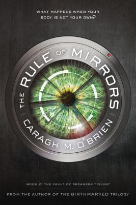 The Rule of Mirrors: Book Two of the Vault of Dreamers Trilogy By Caragh M. O'Brien Cover Image