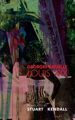 Louis XXX By Georges Bataille, Stuart Kendall (Translator) Cover Image