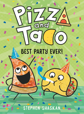 Pizza and Taco: Best Party Ever!: (A Graphic Novel)